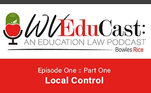 WVEduCast – Episode 1, Part 1: Local Control at the County Level