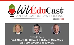 WVEduCast – Episode 4: Roundtable Discussion on the 2021 Regular Session of the West Virginia Legislature