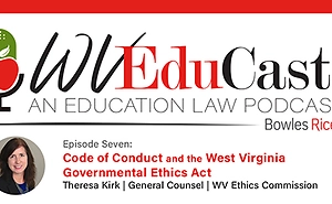 WVEduCast – Episode 7: Code of Conduct and the West Virginia Governmental Ethics Act