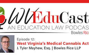 WVEduCast – Episode 12: The West Virginia Medical Cannabis Act