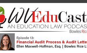 WVEduCast – Episode 13: The Financial Audit Process and Audit Letters