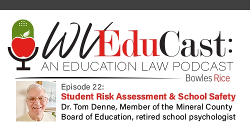 WVEduCast Episode 22: Student Risk Assessment & School Safety