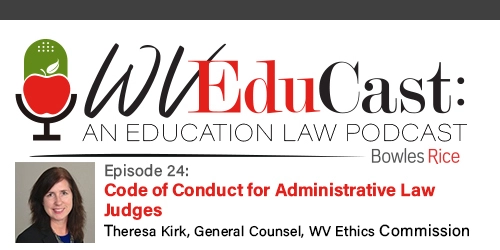 WVEduCast Episode 24: Code of Conduct for Administrative Law Judges 