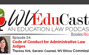 WVEduCast Episode 24: Code of Conduct for Administrative Law Judges 